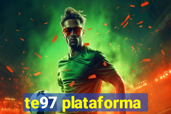 te97 plataforma